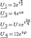 \underline{U_1}=2e^{i\frac{\pi}{2}}\\\underline{U_2}=4e^{i\pi}\\\underline{U_3}=U\times e^{i\frac{3\pi}{4}}\\\underline{U_4}=12e^{i\varphi}